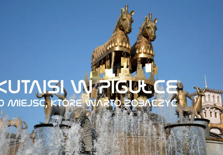 Kutaisi: Co zwiedzić? Atrakcje, wycieczki i kuchnia Imeretii