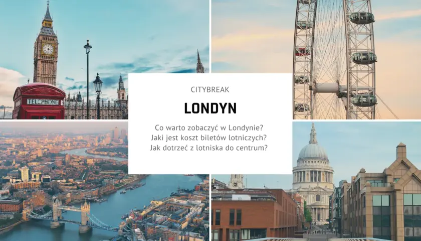 Londyn na city break: Atrakcje, plan, porady i triki