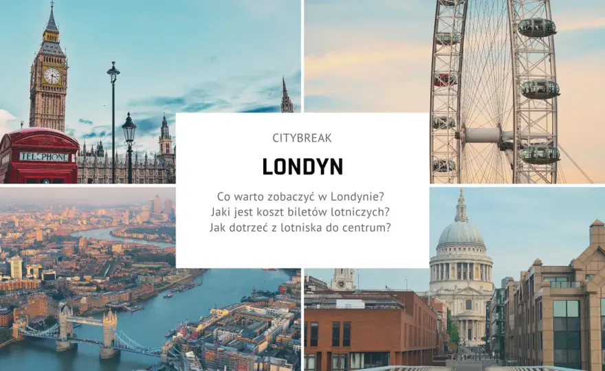 Londyn na city break: Atrakcje, plan, porady i triki