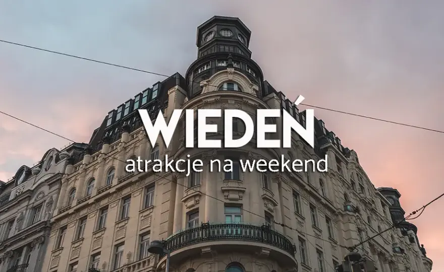 Wiedeń: co zwiedzić? Praktyczny przewodnik i plany podróży